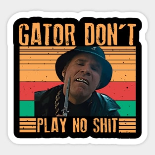 Gator Don't Play No Shit ! Classic Retro Sticker